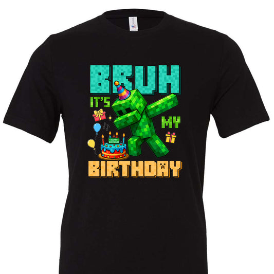 Bruh Its My Birthday Minecraft Tee
