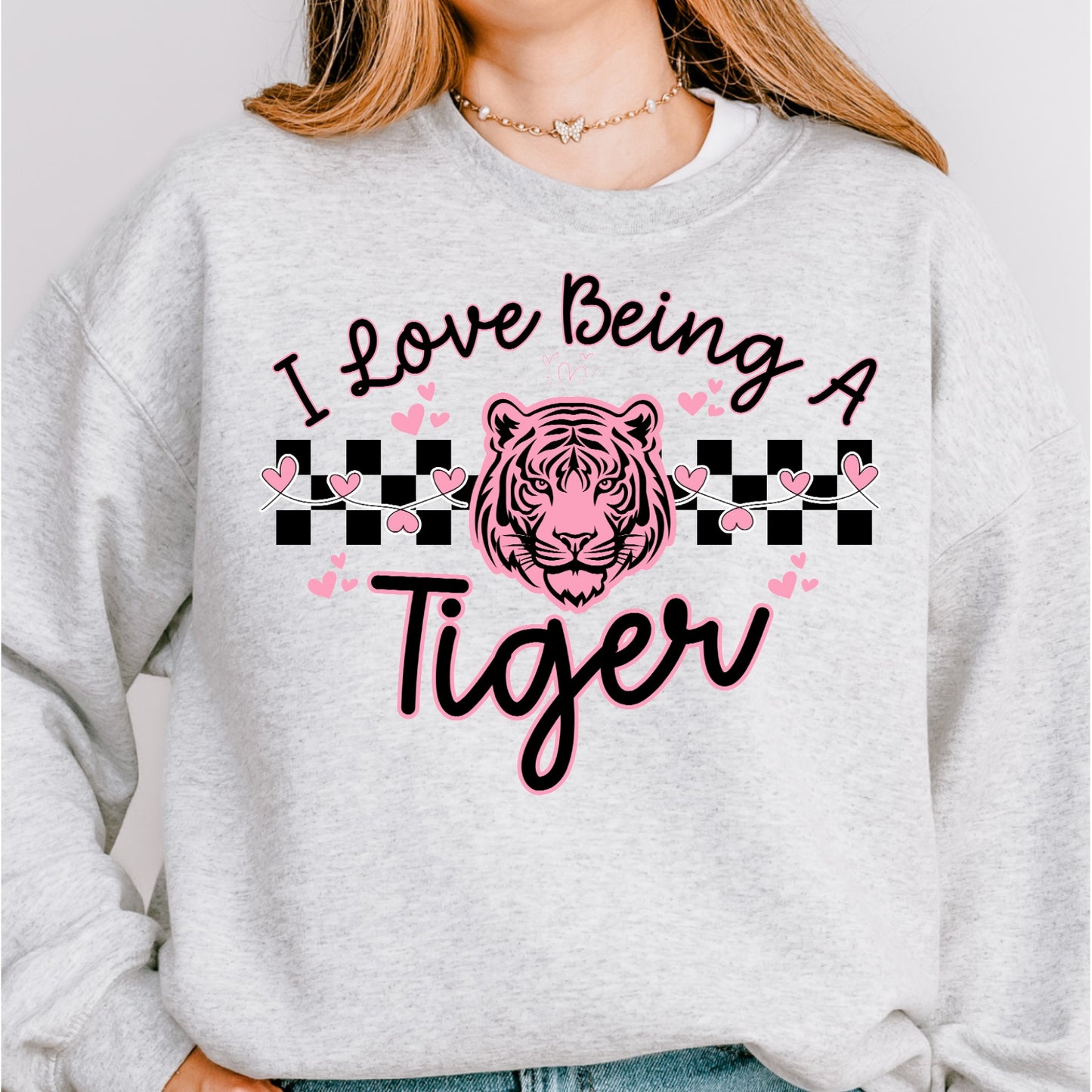 I Love Being a Tiger Crewneck