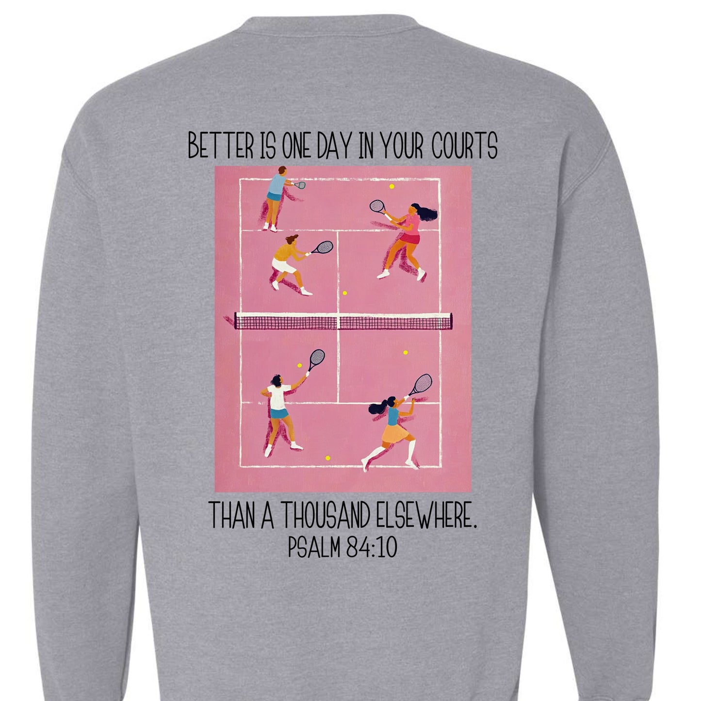 Better is one day in your courts sweatshirt