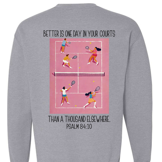 Better is one day in your courts sweatshirt