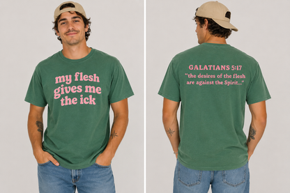 My Flesh Gives Me the Ick Tee