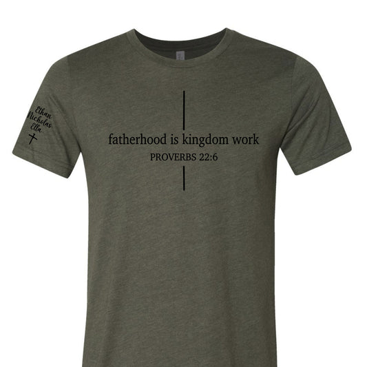 Fatherhood is kingdom work tee