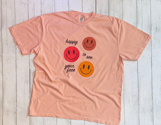 Happy to see your face tee