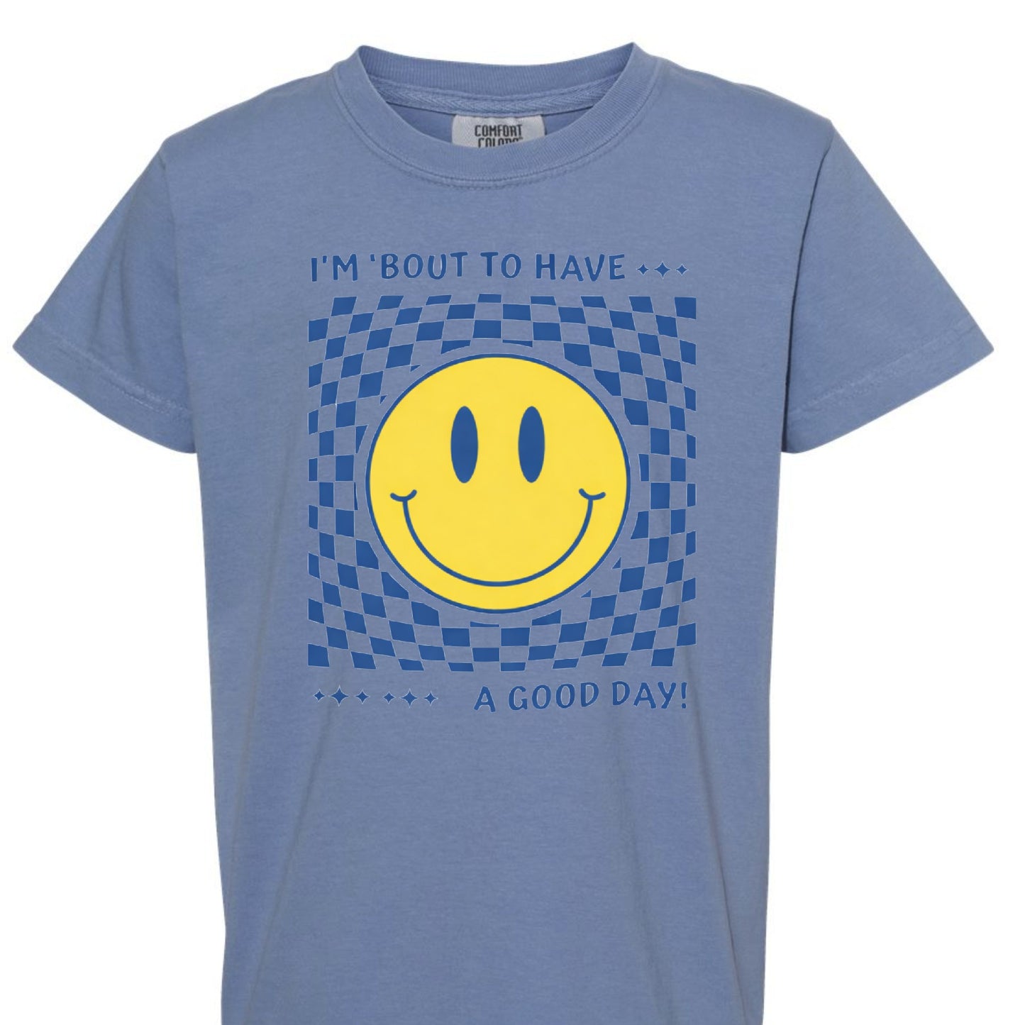 I'm 'Bout to Have a Good Day Comfort Colors Tee