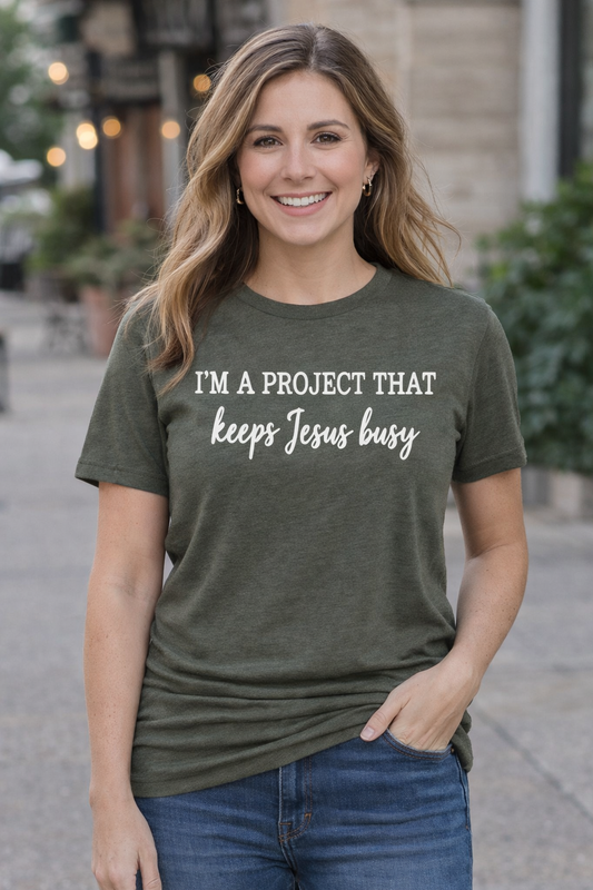 I'm a project that keeps Jesus busy tee