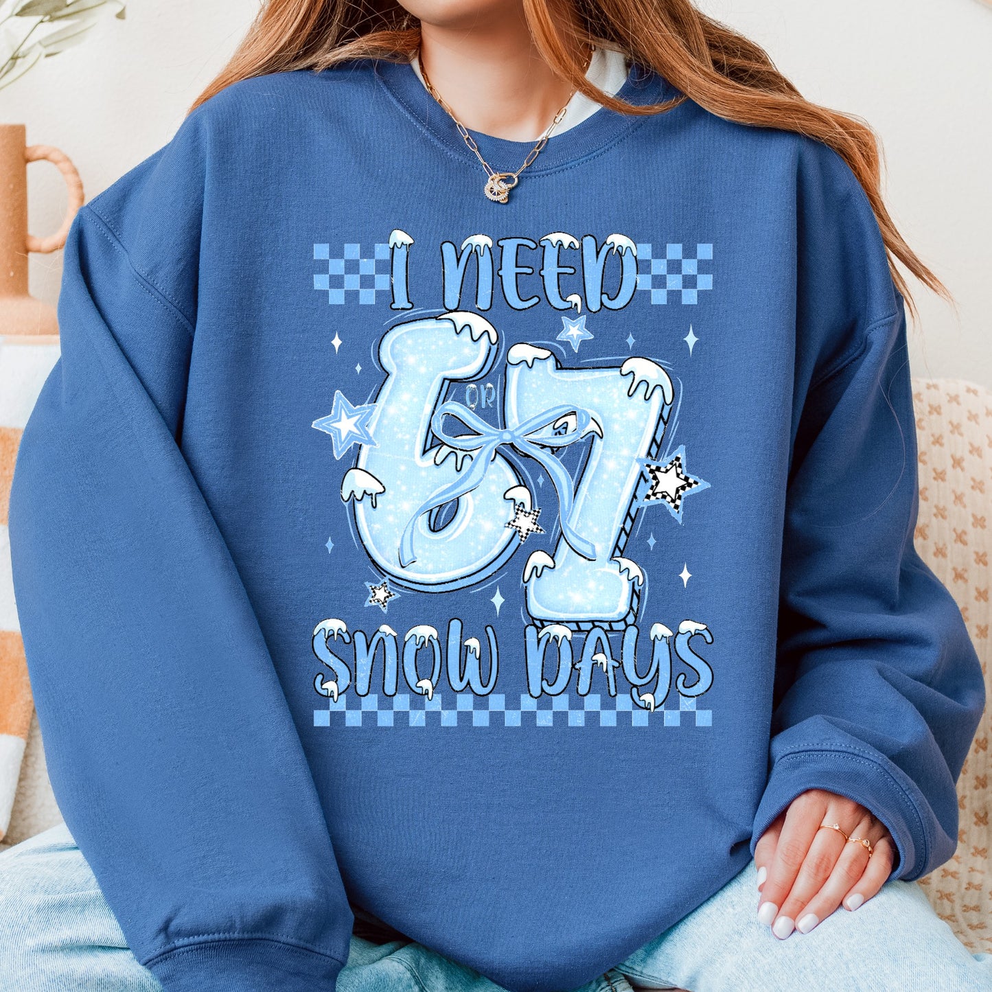 I need 6 or 7 Snow Days Sweatshirt