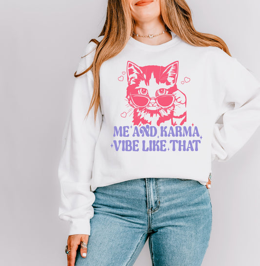 Me and Karma Vibe Like That Sweatshirt