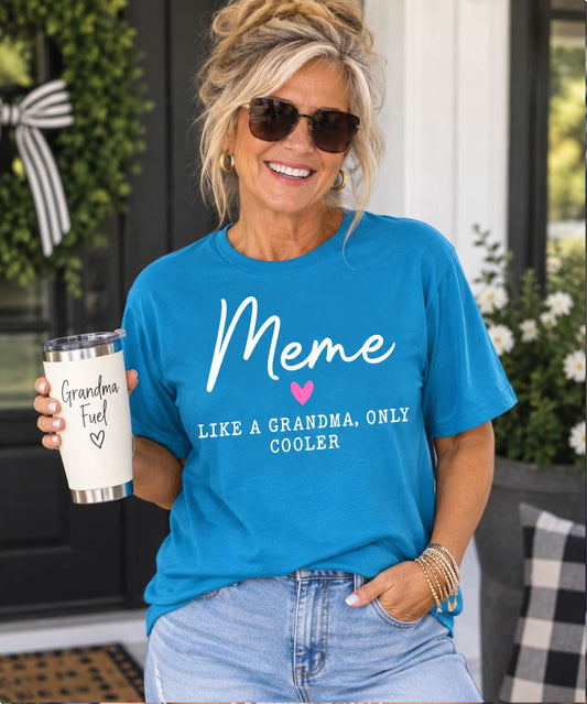 Meme – Like a Grandma, Only Cooler Tee