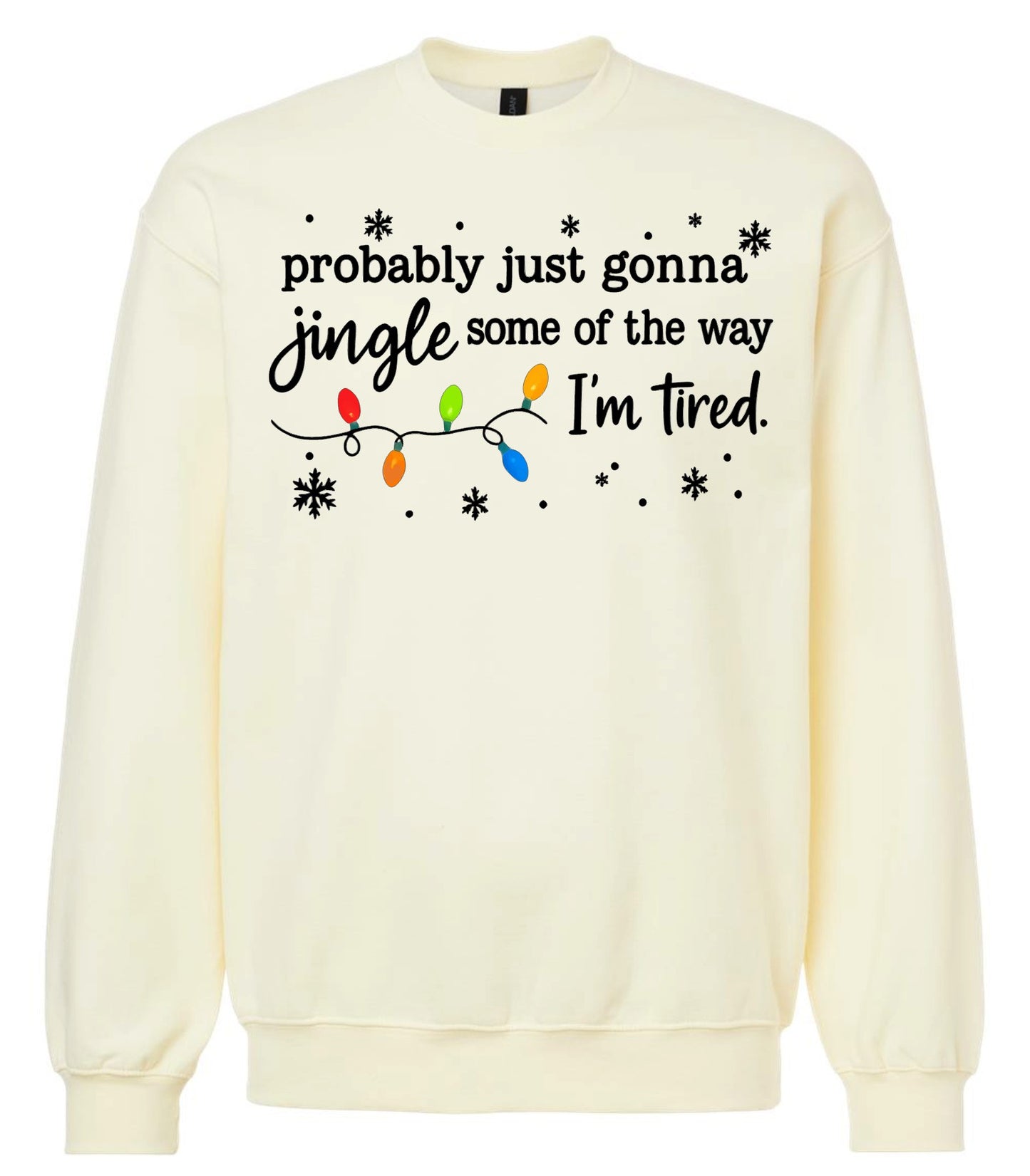 Probably just gonna jingle some of the way sweatshirt