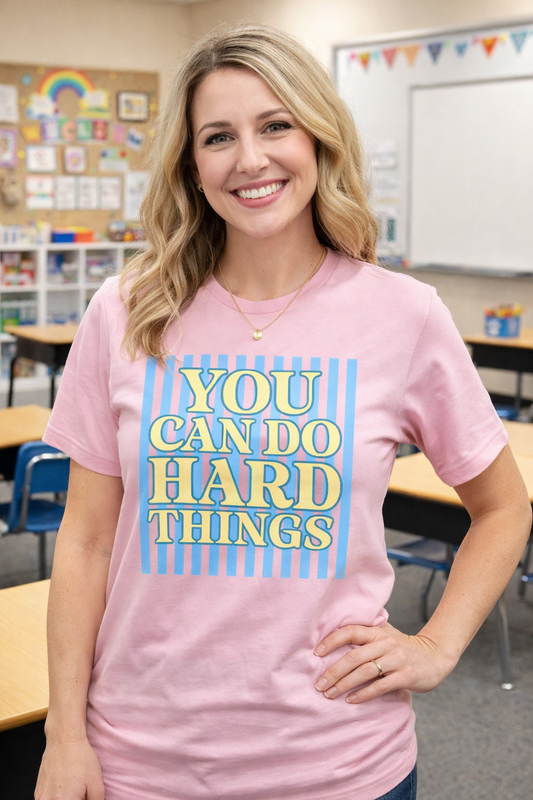 You Can Do Hard Things Teacher Tee