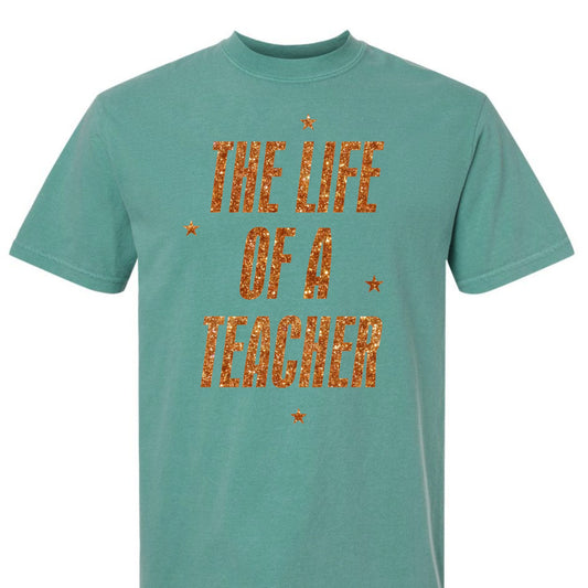 The Life of a Teacher Comfort Colors Tee