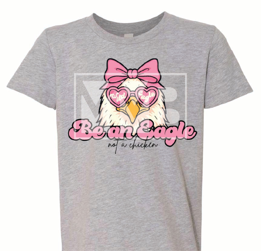 Be a Eagle not a chicken tee