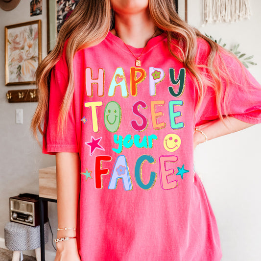 Happy to see your face Comfort Colors Tee